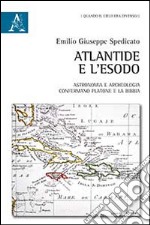 Atlantide e l'Esodo. Astronomia e archeologia confermano Platone e la Bibbia libro