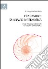 Fondamenti di analisi matematica. Dalle funzioni elementari al calcolo differenziale libro di Anatriello Giuseppina