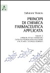 Principi di chimica farmaceutica applicata. Vol. 2: I principi attivi e i medicinali. L'attività farmacologica dall'esame strutturale dei singoli composti libro