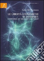 Le libertà economiche in internet competition, net neutrality e copyright libro