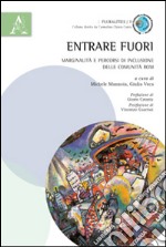 Entrare fuori. Marginalità e percorsi di inclusione delle comunità rom libro