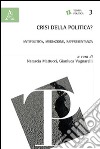 Crisi della politica? Antipolitica, mediazione, rappresentanza libro