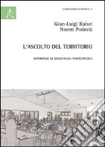 L'ascolto del territorio. Esperienze di democrazia partecipativa libro