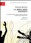 La ribellione umanista. Il secondo volume degli elementi inventivi o binari della persuasione libro di Rocchio Cristiano