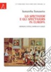 Lo spectator e gli spectators in Europa. Addison e Steele, Marivaux e Gozzi libro