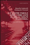 «Le vostre parole sono come luce di stella dolce e lontana». Transiti nella scrittura di Dino Campana libro di Verdenelli Marcello Vincenzi Giampaolo