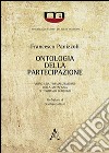 Ontologia della partecipazione. Verso una formalizzazione della metafisica di Tommaso d'Aquino libro di Panizzoli Francesco