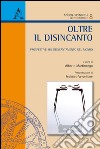 Oltre il disincanto. Prospettive sul reincantamento del mondo libro di Martinengo A. (cur.)