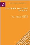 Le aziende turistiche in «rete» libro di Baldarelli Maria Gabriella