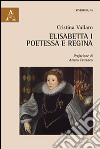 Elisabetta I. Poetessa e regina libro