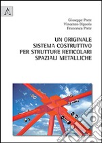 Un originale sistema costruttivo per strutture reticolari spaziali metalliche libro