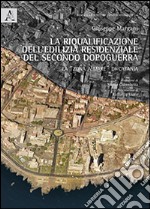 La riqualificazione dell'edilizia residenziale del secondo dopoguerra. La «zona a mare» di Catania libro