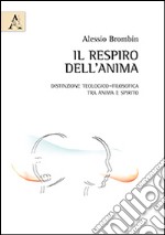 Il respiro dell'anima. Distinzione teologico-filosofica tra anima e spirito libro