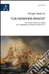 «Los hermanos Bianchi». Tre corsari genovesi al servizio della rivoluzione venezuelana (1813-1814) libro