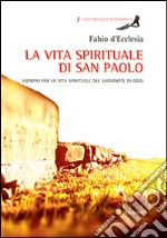 La vita spirituale di San Paolo. Esempio per la vita spirituale del sacerdote di oggi