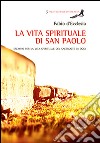 La vita spirituale di San Paolo. Esempio per la vita spirituale del sacerdote di oggi libro