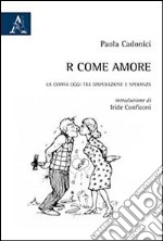 R come amore libro