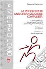 La psicologia di una organizzazione complessa. L'autopercezione della Confartigianato della provincia di Ancona libro