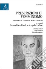 Prescrizioni di femminismo. Emancipazione e stereotipi in arte e medicina libro