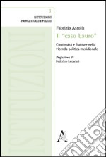 Il «caso Lauro». Continuità e fratture nella vicenda politica meridionale libro