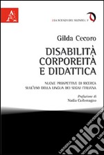 Disabilità, corporeità e didattica. Nuove prospettive di ricerca sull'uso della lingua dei segni italiana libro