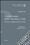 La governance della giustizia civile. Processo, organizzazione, diritti libro