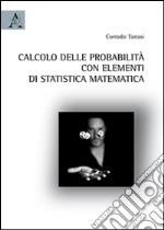 Calcolo delle probabilità con elementi di statistica matematica