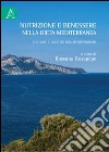 Nutrizione e benessere nella dieta mediterranea. Cultura e colture del Mediterraneo libro