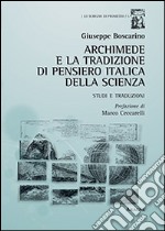 Archimede e la tradizione di pensiero italica della scienza. Studi e traduzioni libro