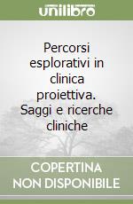 Percorsi esplorativi in clinica proiettiva. Saggi e ricerche cliniche