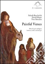 Painful verses. Bible, gospel and quran between conflict and dialogue libro