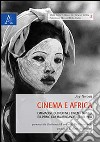 Cinema e Africa. L'immagine dei neri nel cinema bianco e il primo cinema africano visti nel 1968 libro