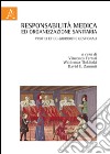 Responsabilità medica ed organizzazione sanitaria. Profili etico-giuridici e gestionali libro