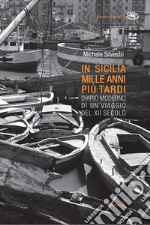 In Sicilia mille anni più tardi. Diario moderno di un viaggio del XII secolo. Ediz. illustrata libro