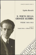 Il poeta della grande guerra. Poesie 1919-1923 libro