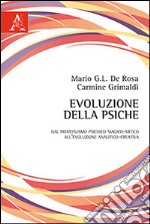 Evoluzione della psiche. Dal primitivismo psichico magico-mitico all'evoluzione analitico-creativa