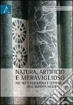 Natura, artificio e meraviglioso nei testi figurativi e letterari dell'Europa medievale libro