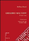 Gregorio Maltzeff. Pittore russo. Ediz. illustrata libro