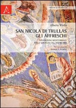 San Nicola di Trullas. Gli affreschi. Intersezioni mediterranee nella Sardegna del XIII secolo libro