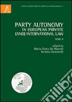 Party autonomy in european private (and) international law. Vol. 2