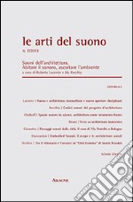 Le arti del suono. Suoni dell'architettura. Abitare il sonoro ascoltare l'ambiente (2013). Vol. 7 libro