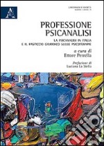 Professione psicoanalisi. La psicoanalisi in Italia e il pasticcio giuridico sulle psicoterapie libro