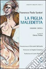 La figlia maledetta. Ediz. critica libro