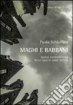 Maghi e babbani. Analisi antropologica della saga di Harry Potter libro