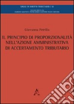 Il principio di proporzionalità nell'azione amministrativa di accertamento tributario libro