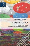 Fake-in-China. Viaggio di superficie nel paese che sta cambiando il mondo libro