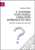 Systemic functional linguistic approach to PILs. (Patient information leaflets) (A). Ediz. italiana e inglese