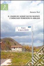 Il lavoro dei servizi sociali durante l'emergenza terremoto in Abruzzo libro