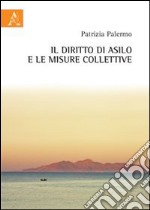 Il diritto di asilo e le misure colletive libro