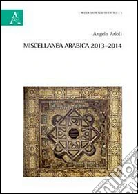 Miscellanea arabica 2013-2014. Ediz. multilingue libro
